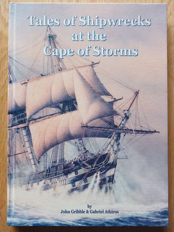 Tales of Shipwrecks at the Cape of Storms by John Gribble and Gabriel Athiros