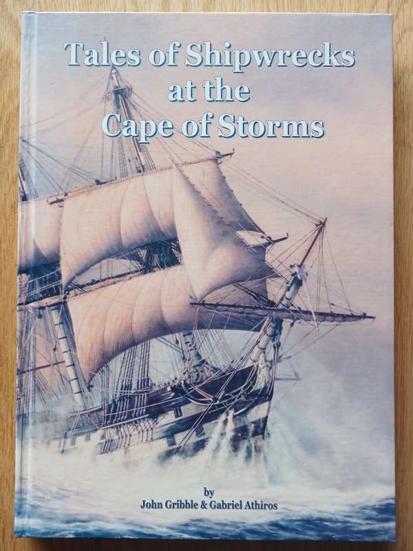 Tales of Shipwrecks at the Cape of Storms by John Gribble and Gabriel Athiros