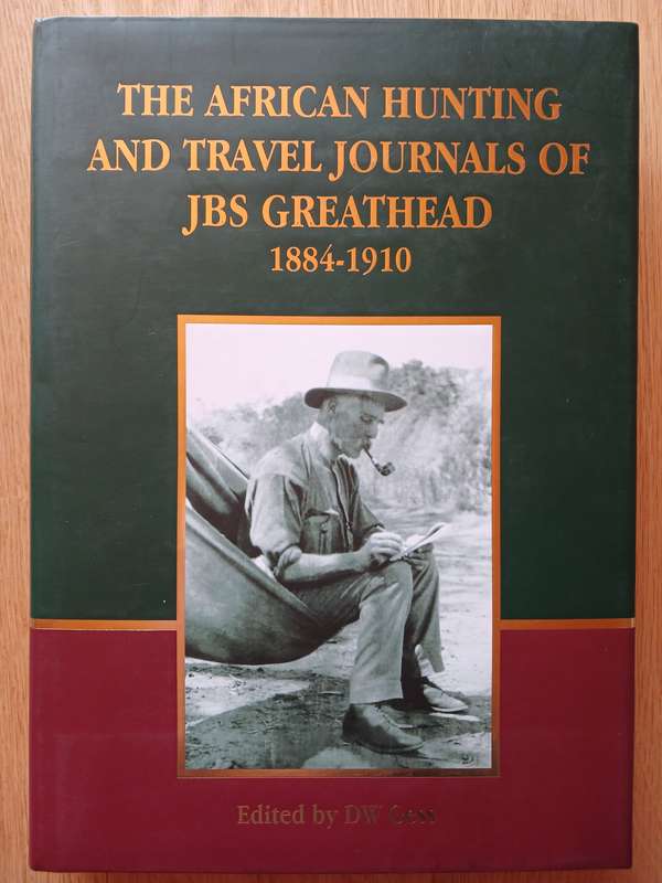 The African Hunting and Travel Journals of JBS Greathead 1883-1910