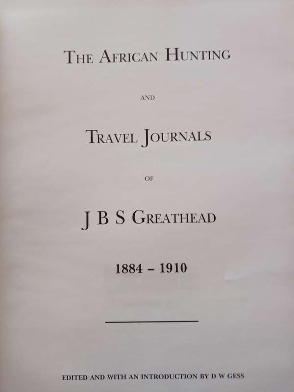 The African Hunting and Travel Journals of JBS Greathead 1883-1910