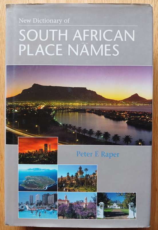 A New Dictionary of South African Place Names by Peter E. Raper