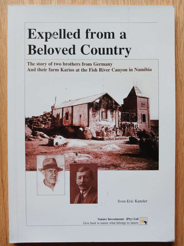 Expelled from a Beloved Country - The story of two brothers from Germany and their farm Karios..
