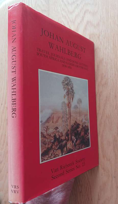 Johan August Wahlberg - Travel Journals (& some Letters) South Africa &Namibia/Botswana, 1838-1856