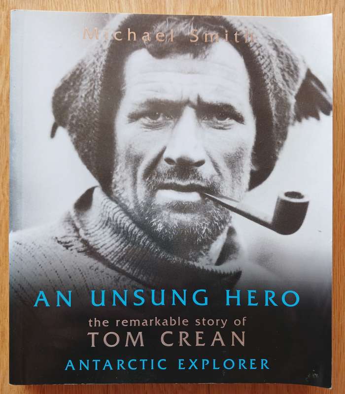 An Unsung Hero - The remarkable story of Tom Crean, Antarctic Explorer