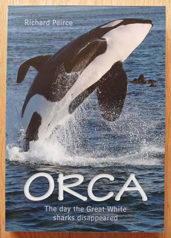 Orca - The day the Great White sharks disappeared by Richard Peirce