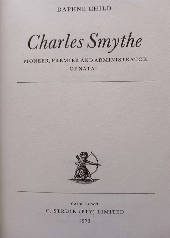 Charles Smythe  - Pioneer, Premier and Administrator of Natal