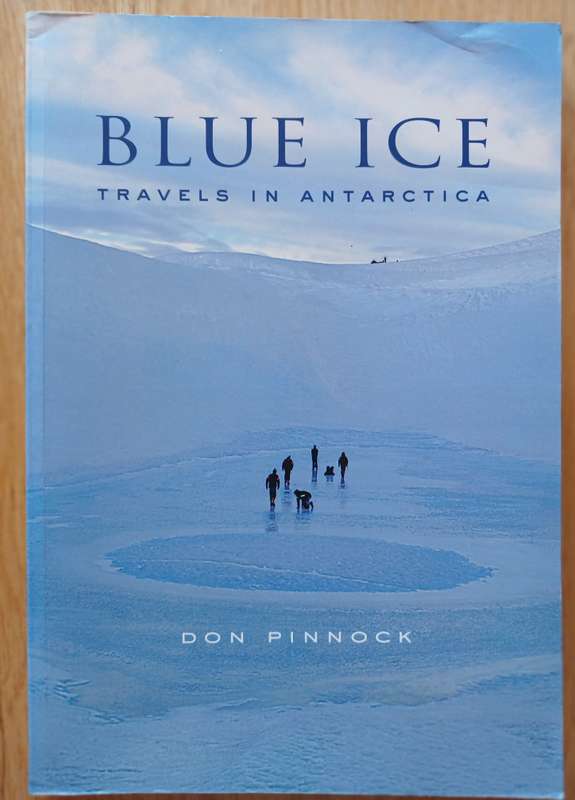 Blue Ice - Travels in Antarctica