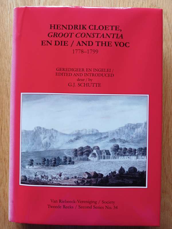Hendrik Cloete, Groot Constantia and the VOC 1778-1799 (Van Riebeeck Society Second Series No. 34)