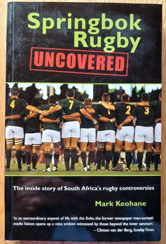 Springbok Rugby Uncovered by Mark Keohane