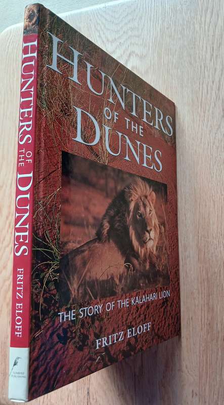 Hunters of the Dunes - The story of the Kalahari lion by Fritz Eloff