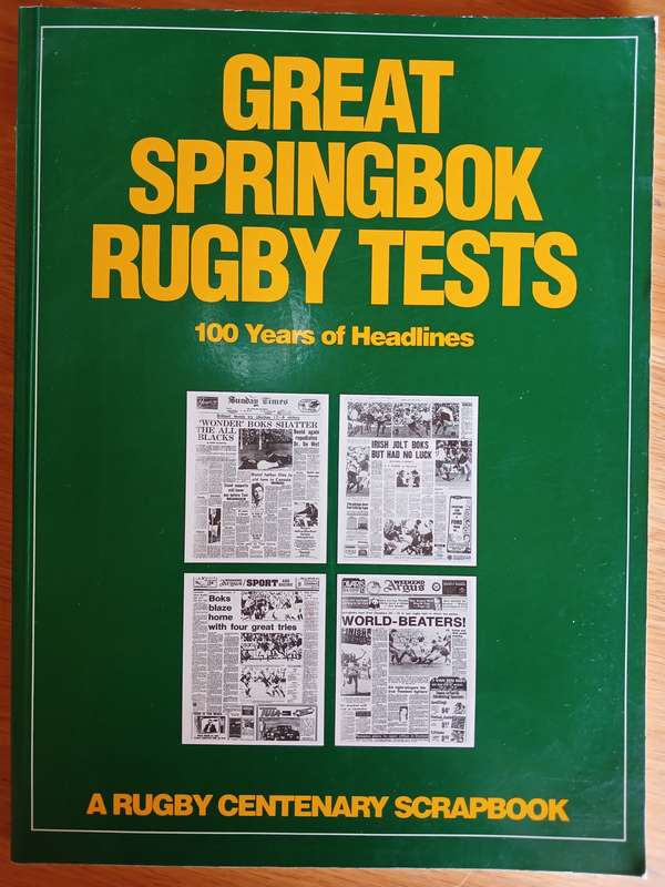 Great Springbok Rugby Tests - 100 Years of Headlines