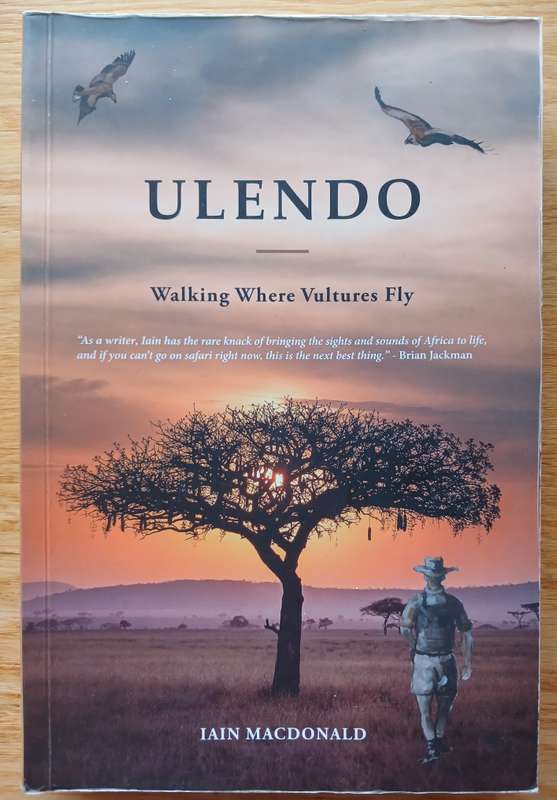 Ulendo - Walking Where Vultures Fly by Iaian Macdonald
