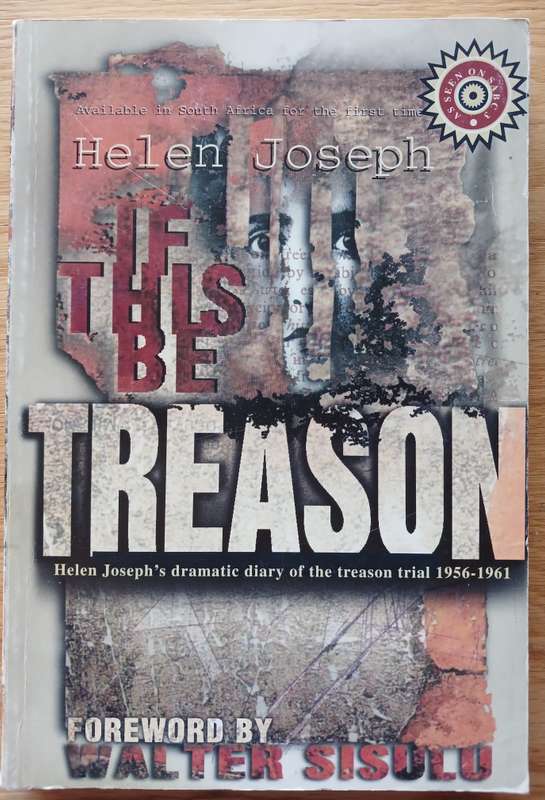 If this be Treason - Helen Joseph's dramatic diary of the treason trial 1956-1961