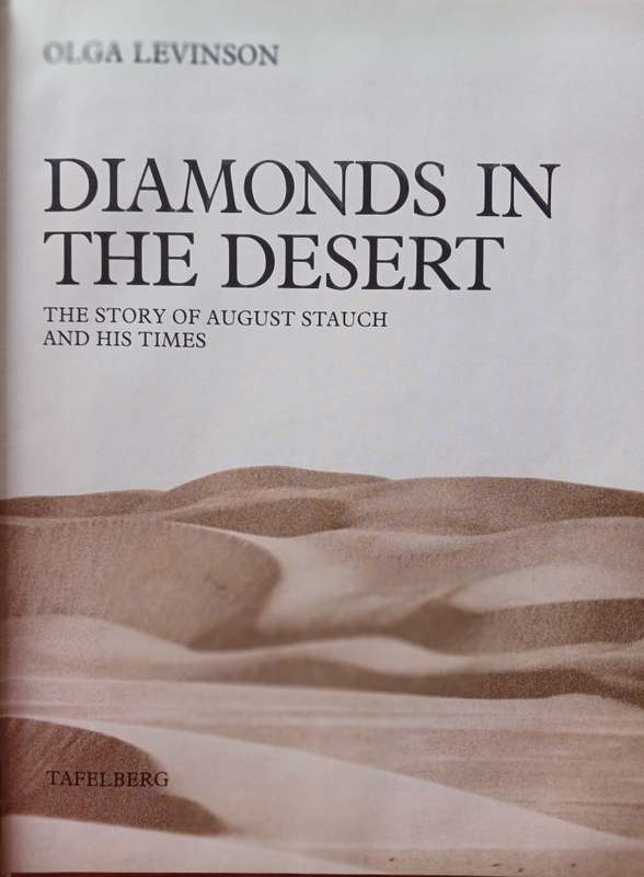 Diamonds in the Desert - The story of August Stauch and his times
