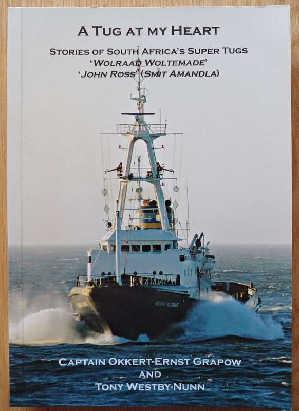 A Tug at my Heart - Stories of South Africa's Super Tugs 'Wolraad Wolteade" & 'John Ross (Smit Amand