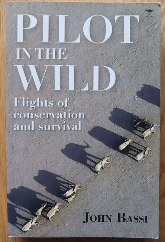Pilot in the Wild - Flights of Conservation and Survival