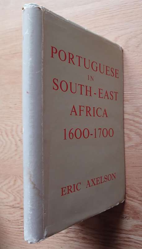 Portuguese in South-East Africa 1600-1700 by Eric Axelson