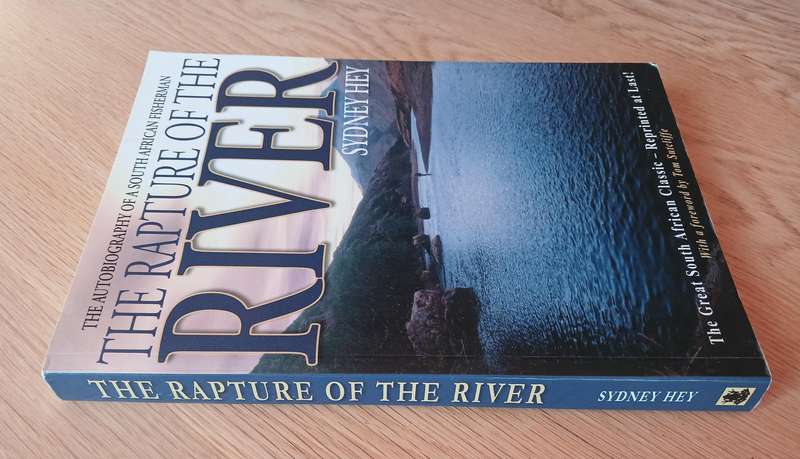 The Rapture of the River - The Autobiography of a South African Fisherman by Sydney Hay