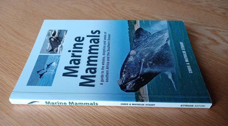 Marine Mammals - A guide to the whales, dolphins and seals of southern Africa and the Southern Ocean
