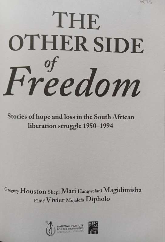 The other side of Freedom: Stories of hope and loss in the South African liberation struggle 1950-94