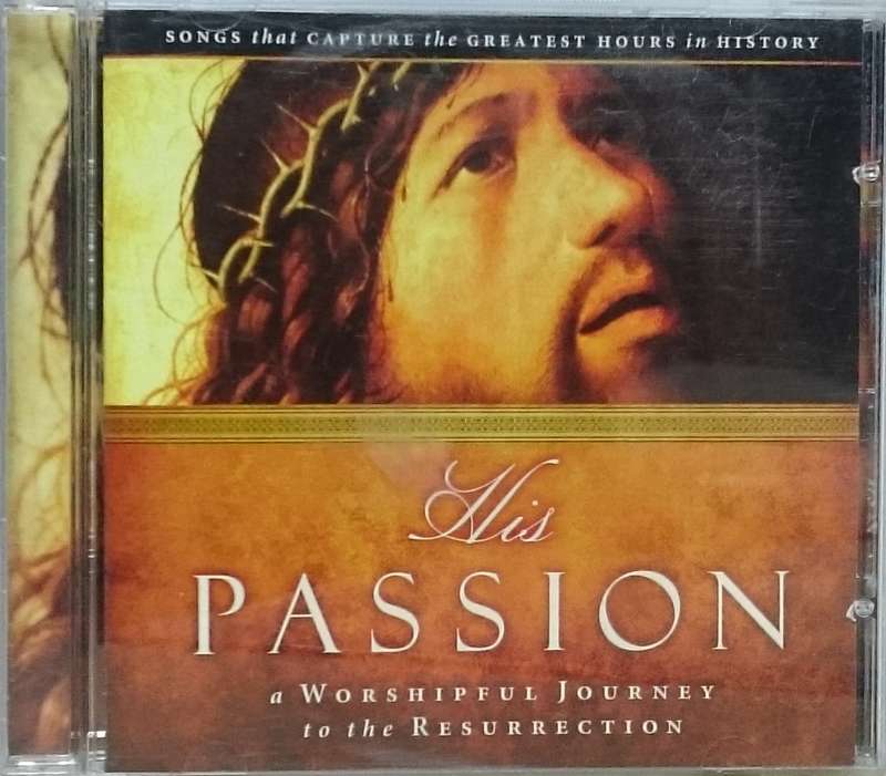 His Passion a Worshipful Journey to the Resurrection CD