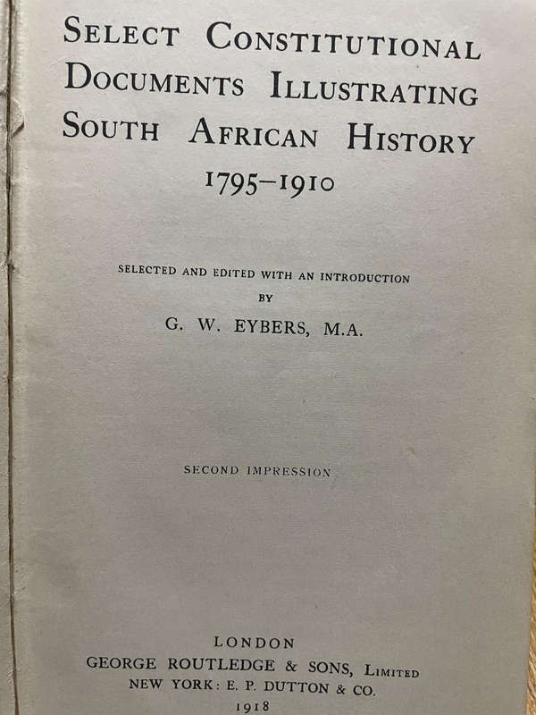 G. W. Eybers. Select Constitutional Documents Illustrating South African History 1795 - 1910.