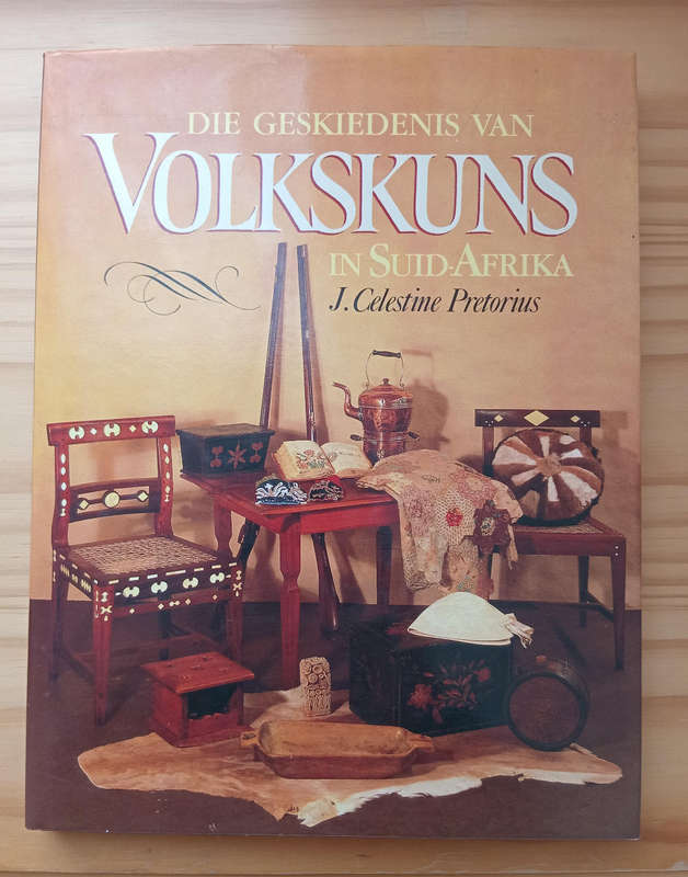 Die geskiedenis van Volkskuns in Suid-Afrika - J Celestine Pretorius