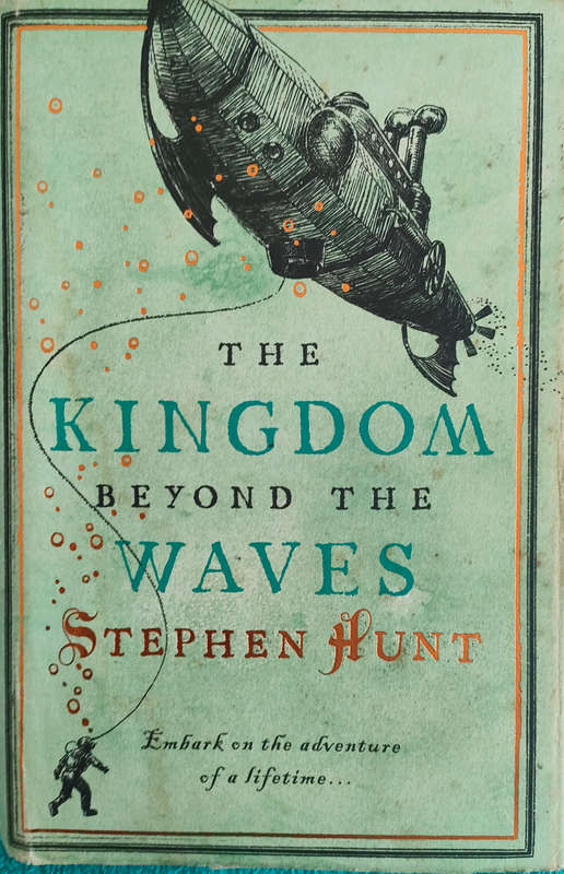 The Kingdom Beyond The Waves , Stephen Hunt