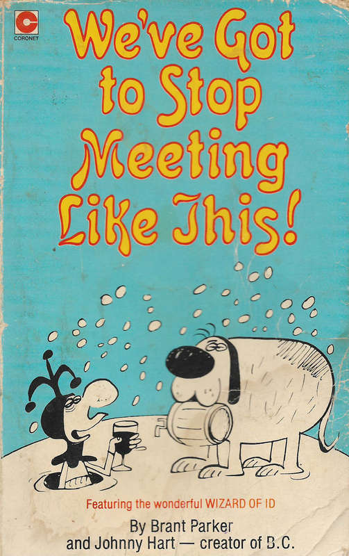 Wizard of Id - We've got to stop meeting like this
