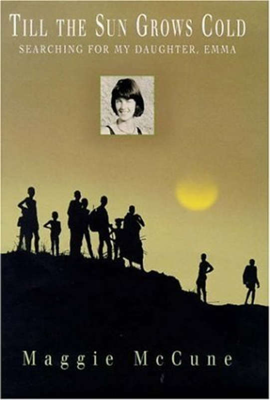 Till the Sun Grows Cold: A Mother's Compelling Memoir of the Life of her Daughter