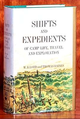 Shifts and Expedients of Camp Life, Travel and Exploration W. B. Lord and Thomas Baines