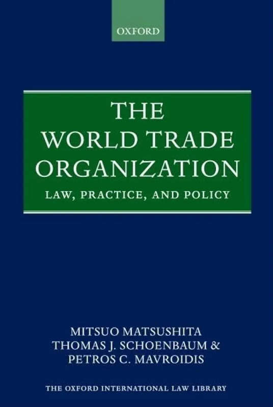 The World Trade Organization (WTO) Law, Practice, and Policy