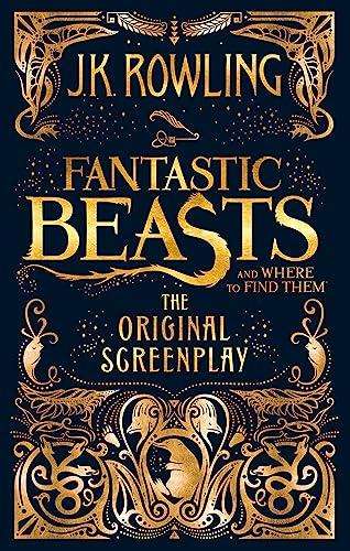 J K Rowling Fantastic Beasts and Where to Find Them: The Original Screenplay