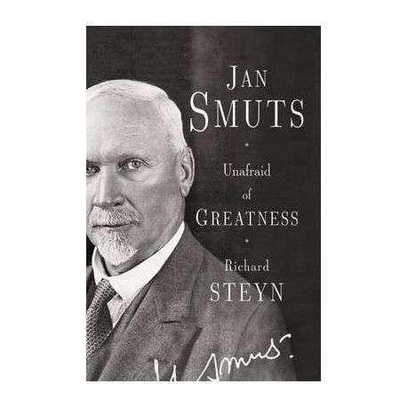 Jan Smuts Unafraid of Greatness