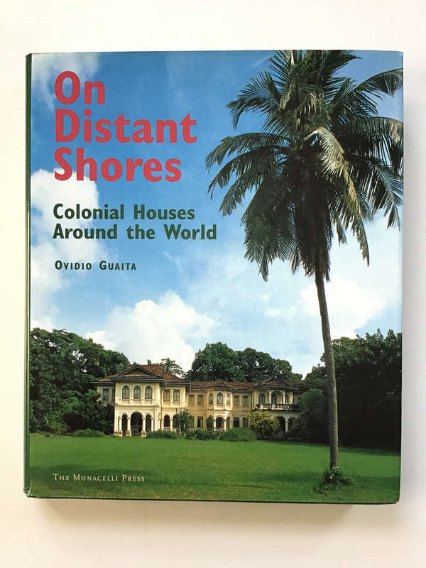On Distant Shores Colonial Houses Around the World Book by Ovidio Guaita