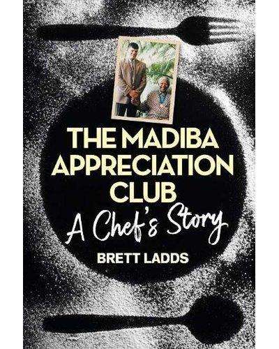 The Madiba Appreciation Club - A Chef's Story