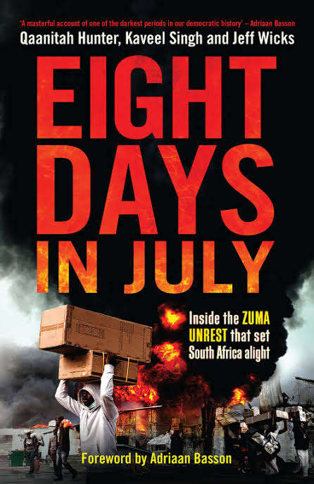 Eight Days in July Inside the Zuma unrest that set South Africa alight