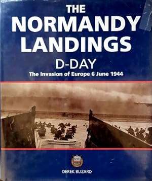 The Normandy Landings D-Day: The Invasion Of Europe 6 June 1944