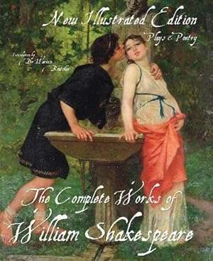 The Illustrated Complete Works of Shakespeare: New Illustrated Edition