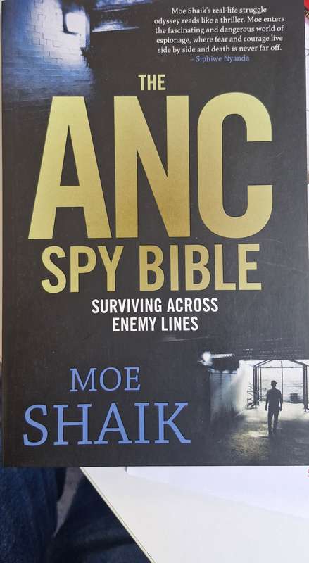 The ANC spy Bible - surviving across enemy lines by Moe Shaik