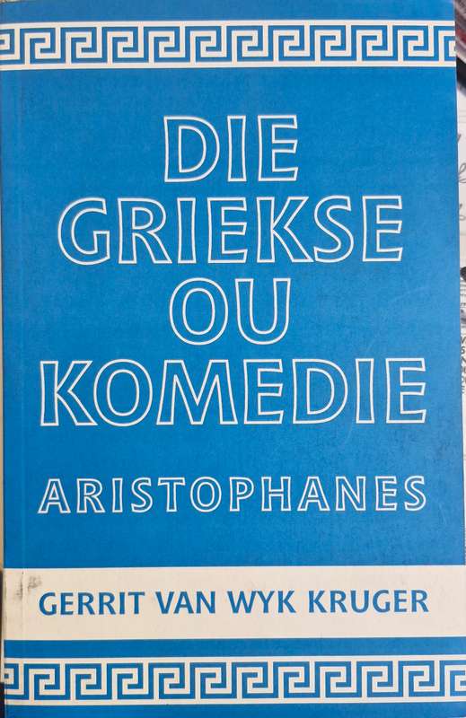 Aristophanes - die Griekse ou Komedie vertaal deur Gerrit van Wyk Kruger