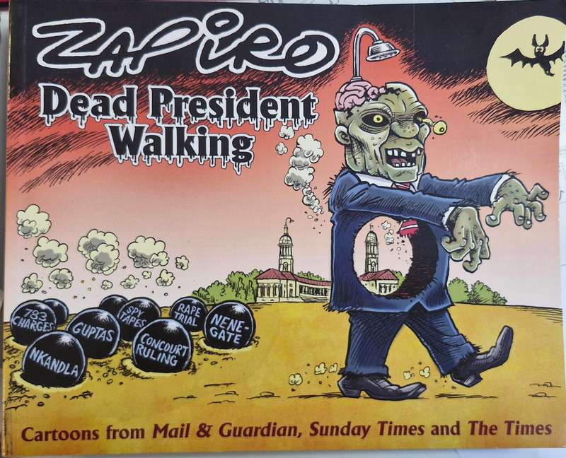 Zapiro - Dead President Walking - cartoons from Mail&Guardian, Sunday Times and The Times