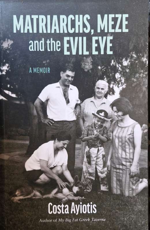 Matriarchs, Meze and the Evil Eye by Costa Ayiotis