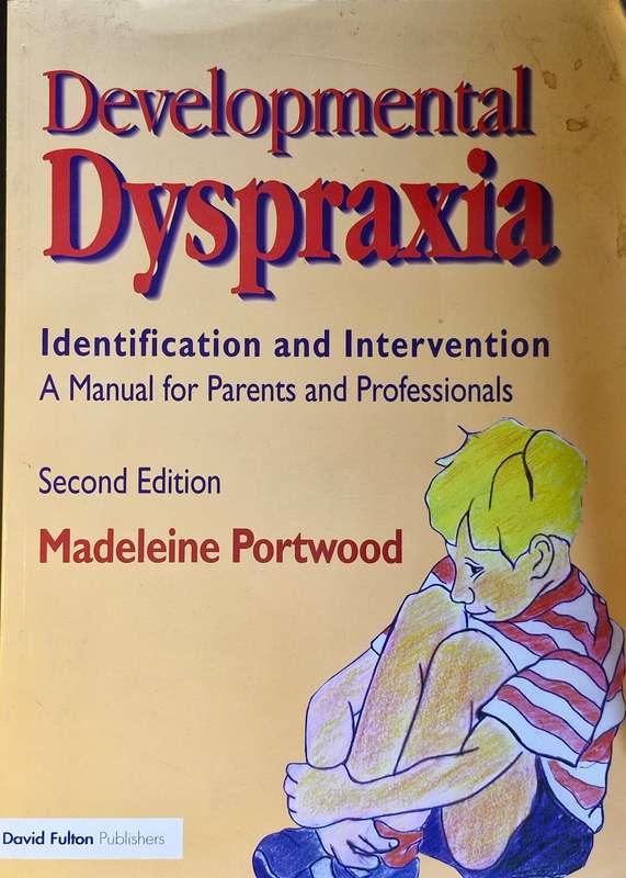 Developmental Dyspraxia - Identification and Intervention (A manual for Parents and Professionals)