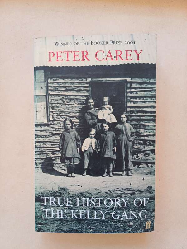 True History of the Kelly Gang by Peter Carey