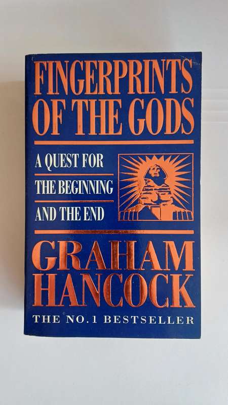 Fingerprints of the Gods : A Quest for the Beginning and the End by Graham Hancock