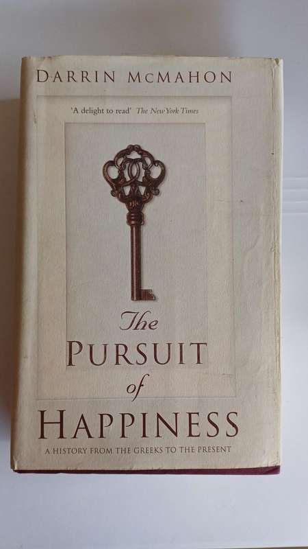 The Pursuit of Happiness: A history from the Greeks to the present by Darrin McMahon