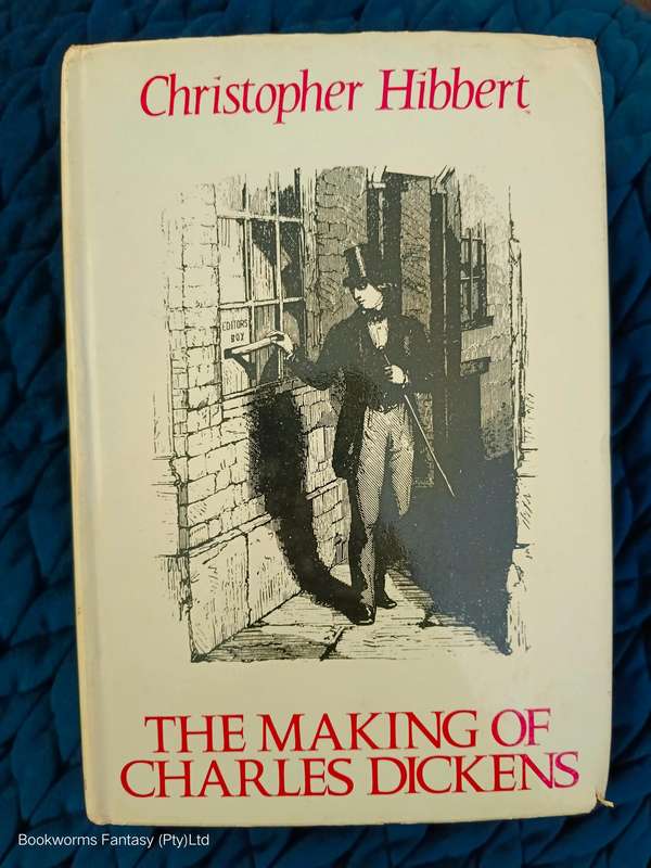 The Making of Charles Dickens by Christopher Hibbert