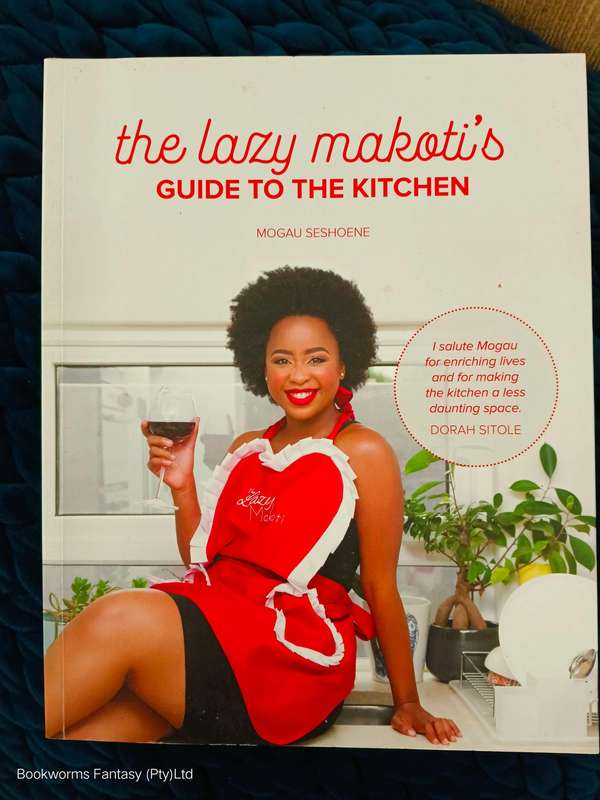 The Lazy Makoti's Guide to the Kitchen by Mogau Seshoene