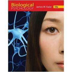 BIOLOGICAL PSYCHOLOGY (HARDCOVER, 13TH EDITION) James W Kalat